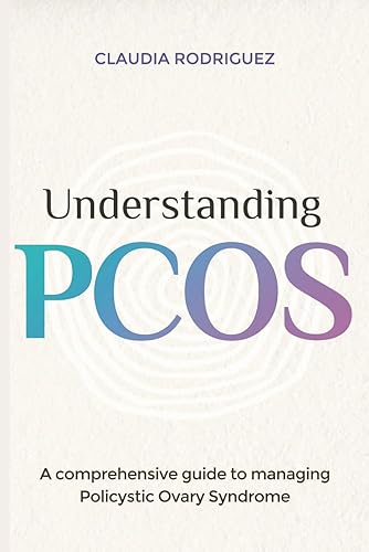 UNDERSTANDING PCOS: A Comprehensive Guide to Managing Polycystic Ovary Syndrome