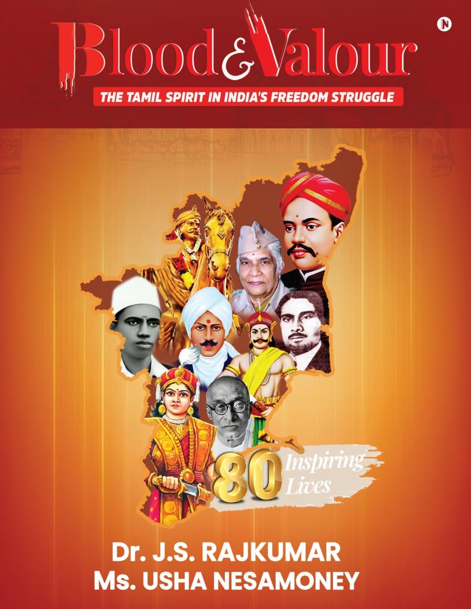 Blood and Valour: The Tamil Spirit In India's Freedom Struggle