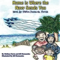 Home Is Where the Navy Sends You : Naval Air Station Pensacola, Florida 151882465X Book Cover