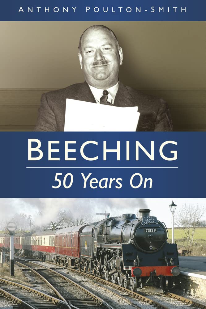 Beeching: 50 Years on, Poulton-Smith, Anthony, Excellent Book