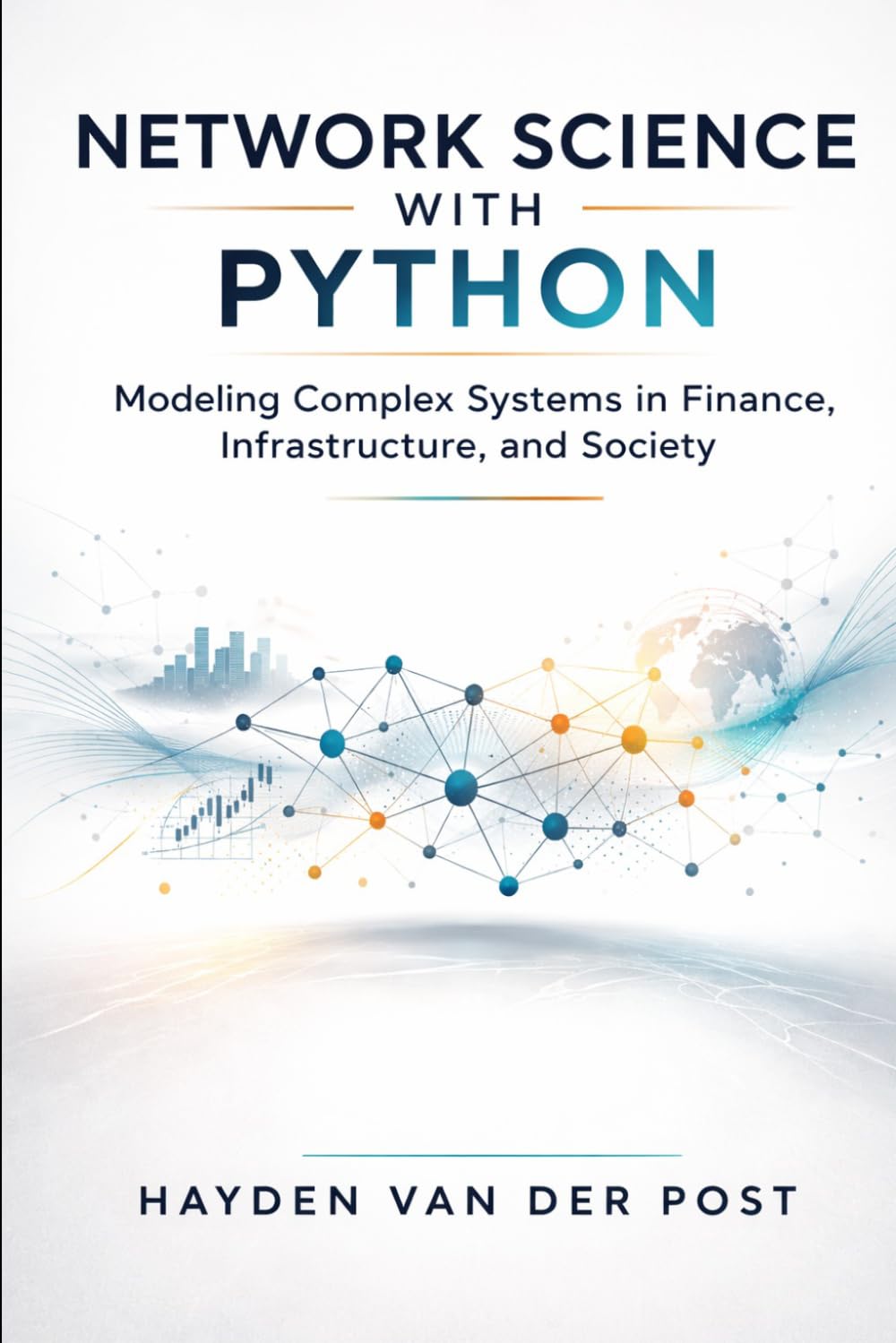 Network Science with Python: Modeling Complex Systems in Finance, Infrastructure, and Society