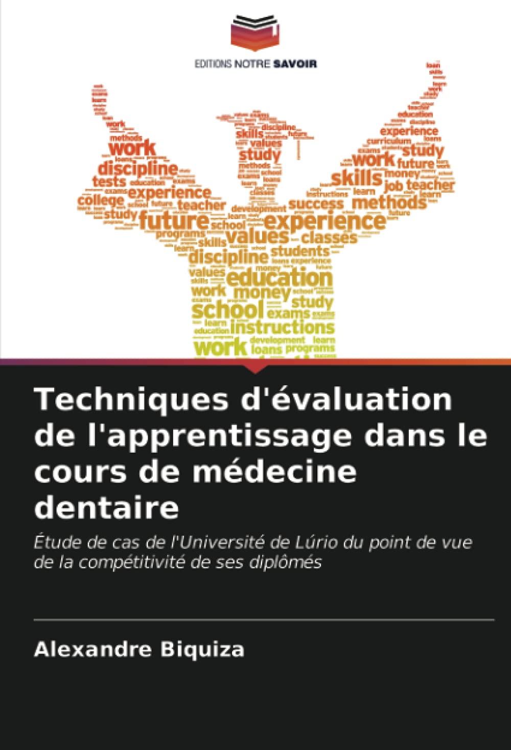 Techniques d'évaluation de l'apprentissage dans le cours de médecine dentaire: Étude de cas de l'Université de Lúrio du point de vue de la compétitivité de ses diplômés (French Edition)
