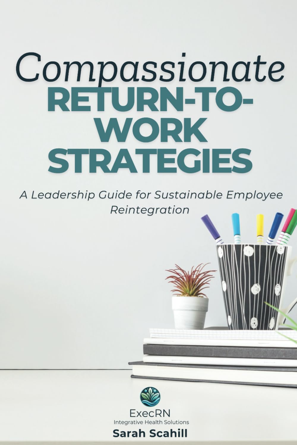 Compassionate Return-to-Work Strategies: A Leadership Guide for Sustainable Employee Reintegration