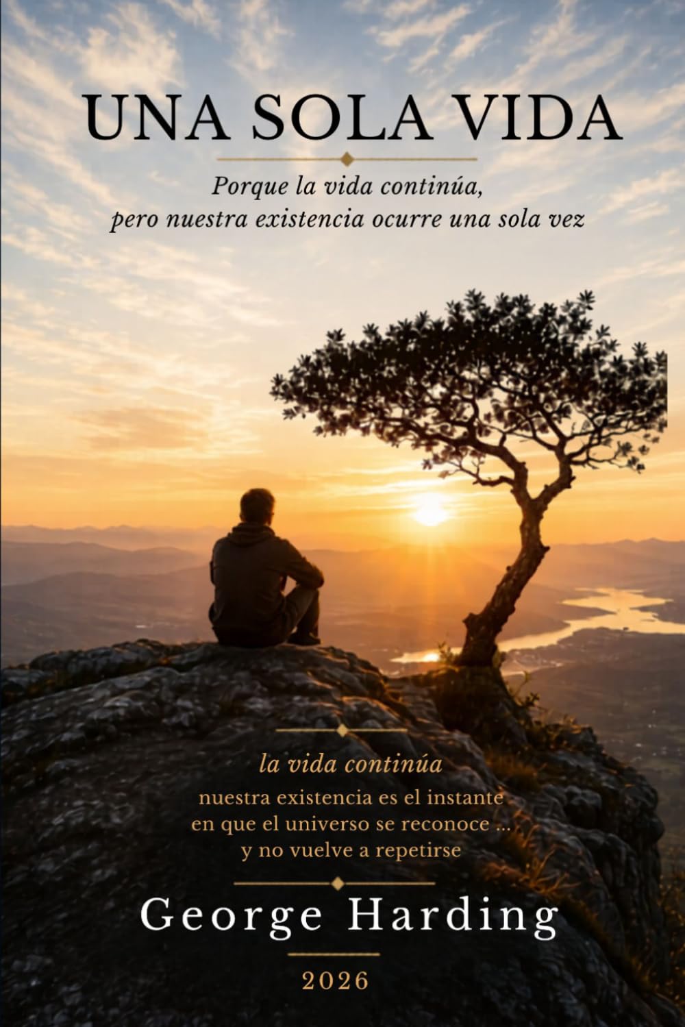 UNA SOLA VIDA: Porque la vida continúa, pero nuestra existencia ocurre una sola vez