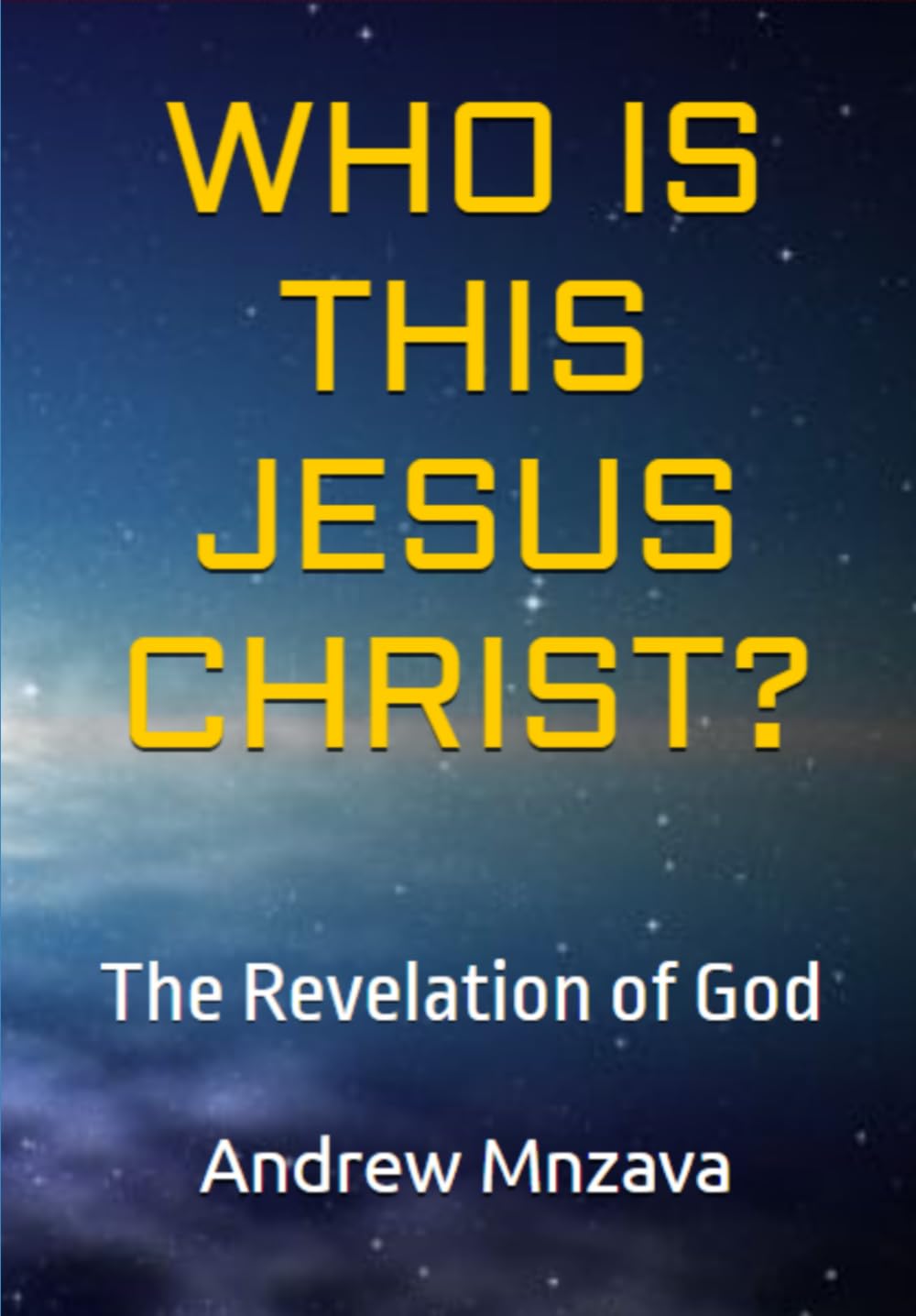 WHO IS THIS JESUS CHRIST?: The Revelation of God