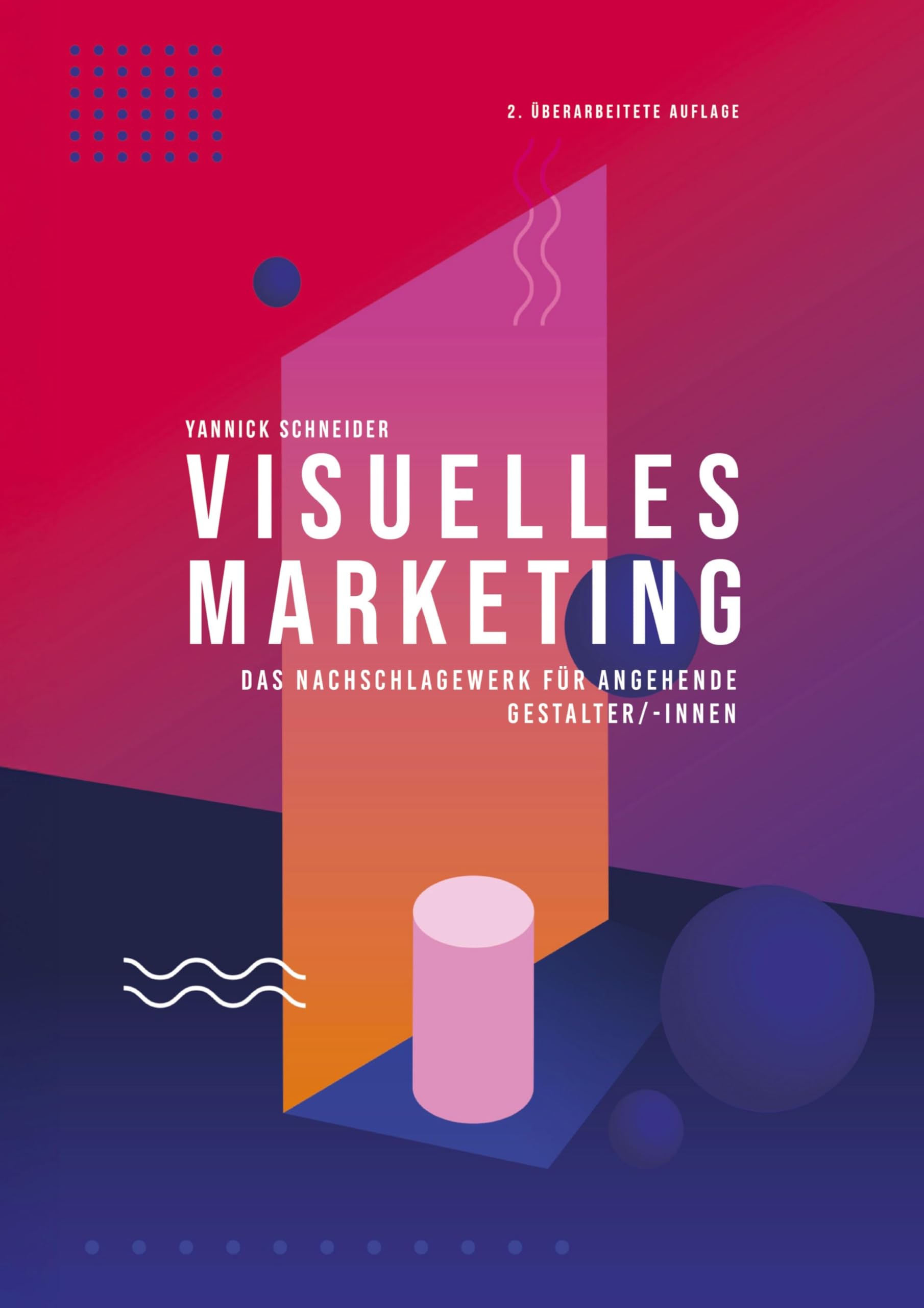 Visuelles Marketing: Das Nachschlagewerk für angehende Gestalter/-innen für visuelles Marketing - Prüfungsvorbereitung zur Ausbildung + umfangreiche Lernapp mit KI Unterstützung