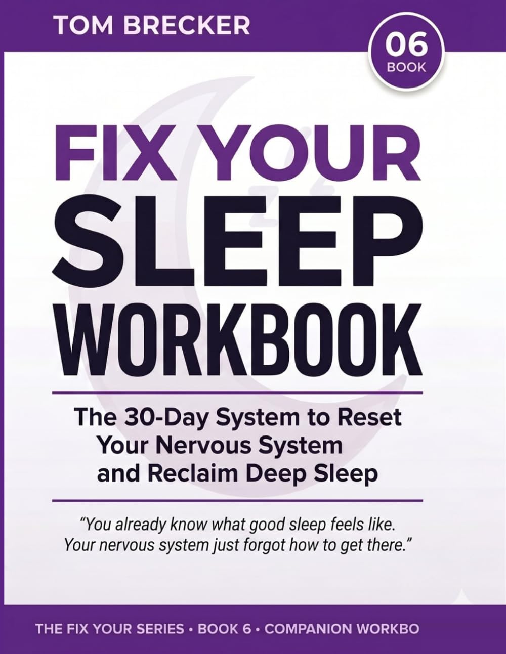 Fix Your Sleep Workbook: The 30-Day System to Reset Your Nervous System and Reclaim Deep Sleep (The Fix Your Series)