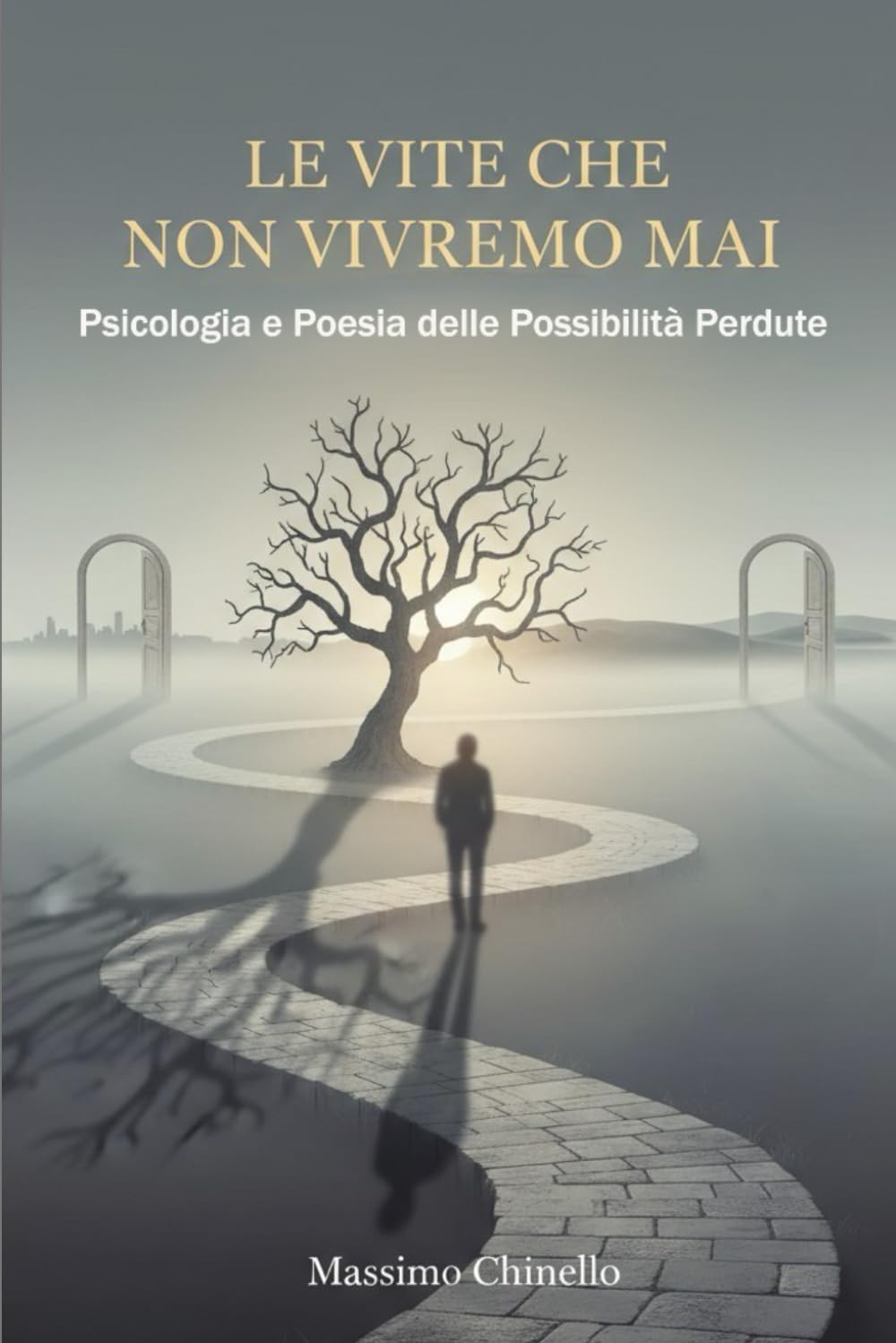 LE VITE CHE NON VIVREMO MAI: Psicologia e Poesia delle Possibilità Perdute