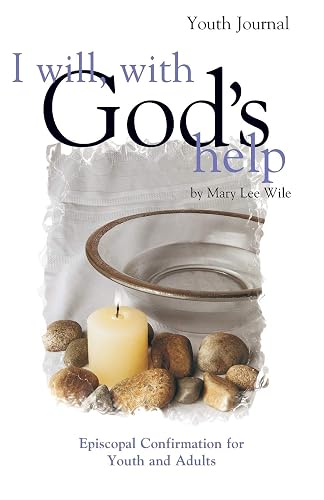 I Will, with God's Help Youth Journal: Episcopal Confirmation for Youth and Adults