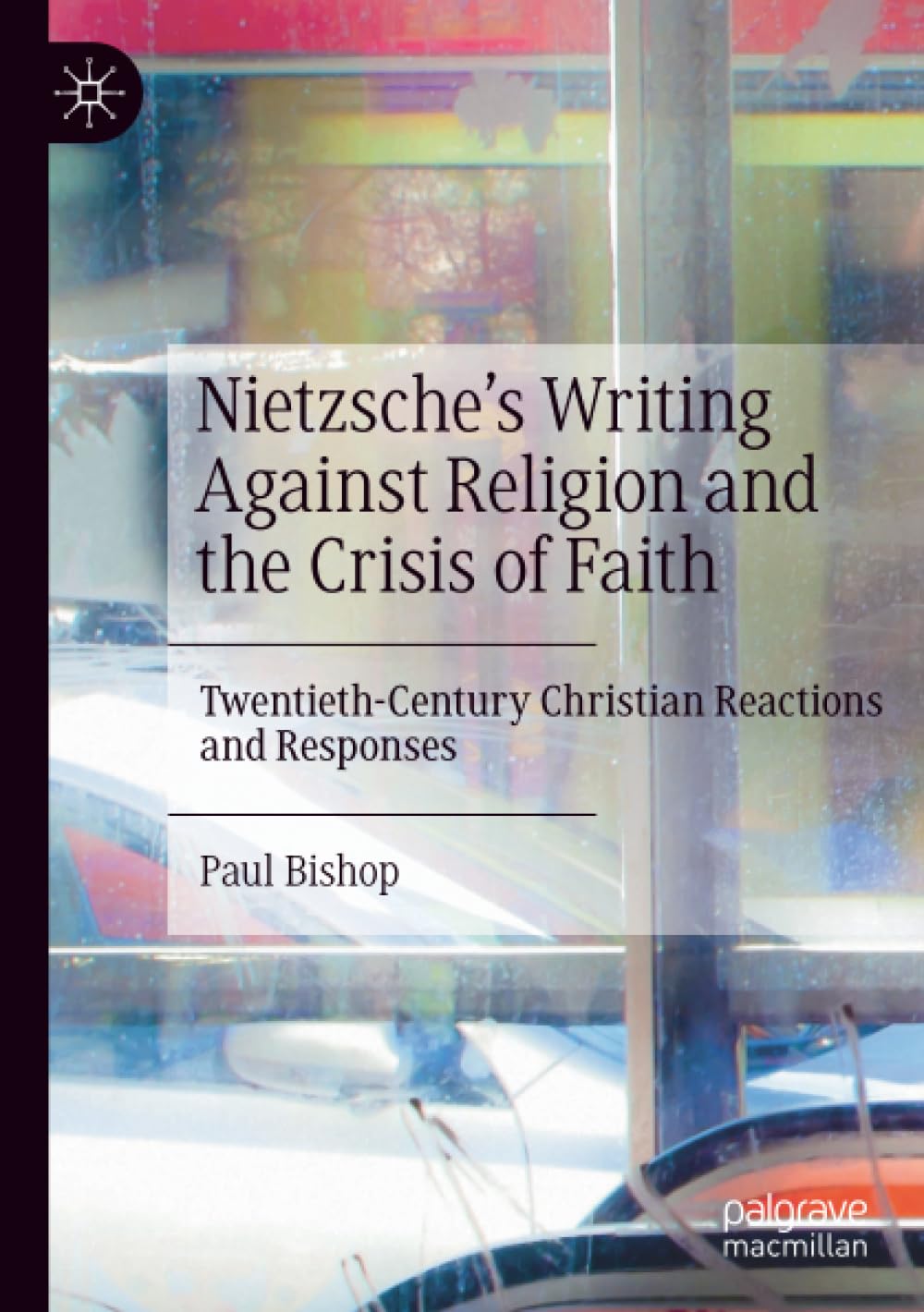 Nietzsche’s Writing Against Religion and the Crisis of Faith: Twentieth-Century Christian Reactions and Responses      Paperback – September 7, 2025