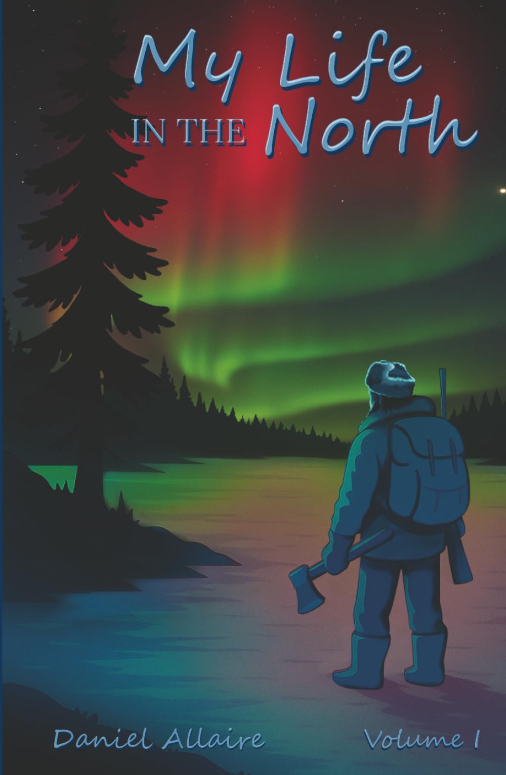 My Life in the North: Volume I