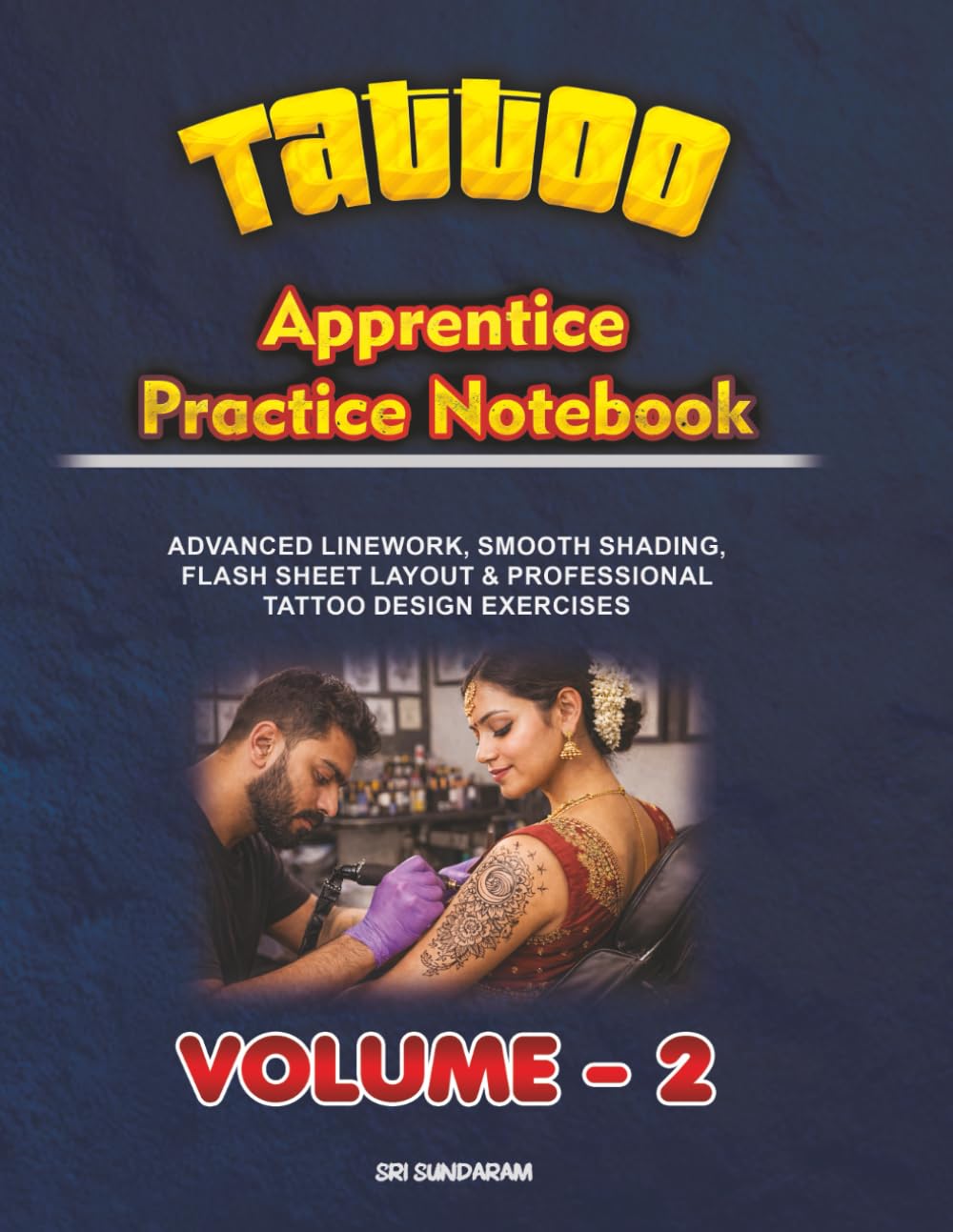 Tattoo Apprentice Practice Notebook Volume 2: Volume 2 advanced Linework, Smooth Shading, Flash Sheet Layout & Professional Tattoo Design Exercises