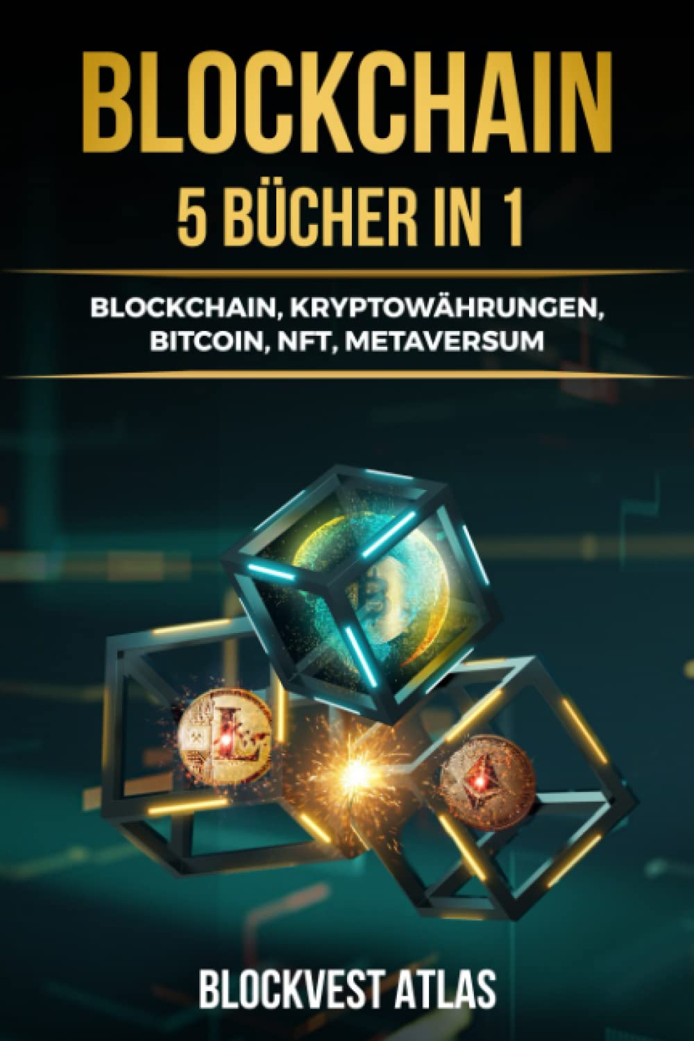 Blockchain: (5 bücher in 1) Blockchain, Kryptowährungen, Bitcoin, NFT,  Metaversum. Alles, was Sie wissen müssen, um in Ihre Zukunft zu investieren  - ATLAS, BLOCKVEST - Amazon.de: Bücher