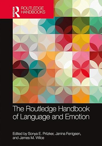 The Routledge Handbook of Language and Emotion (Routledge Handbooks in Linguistics)