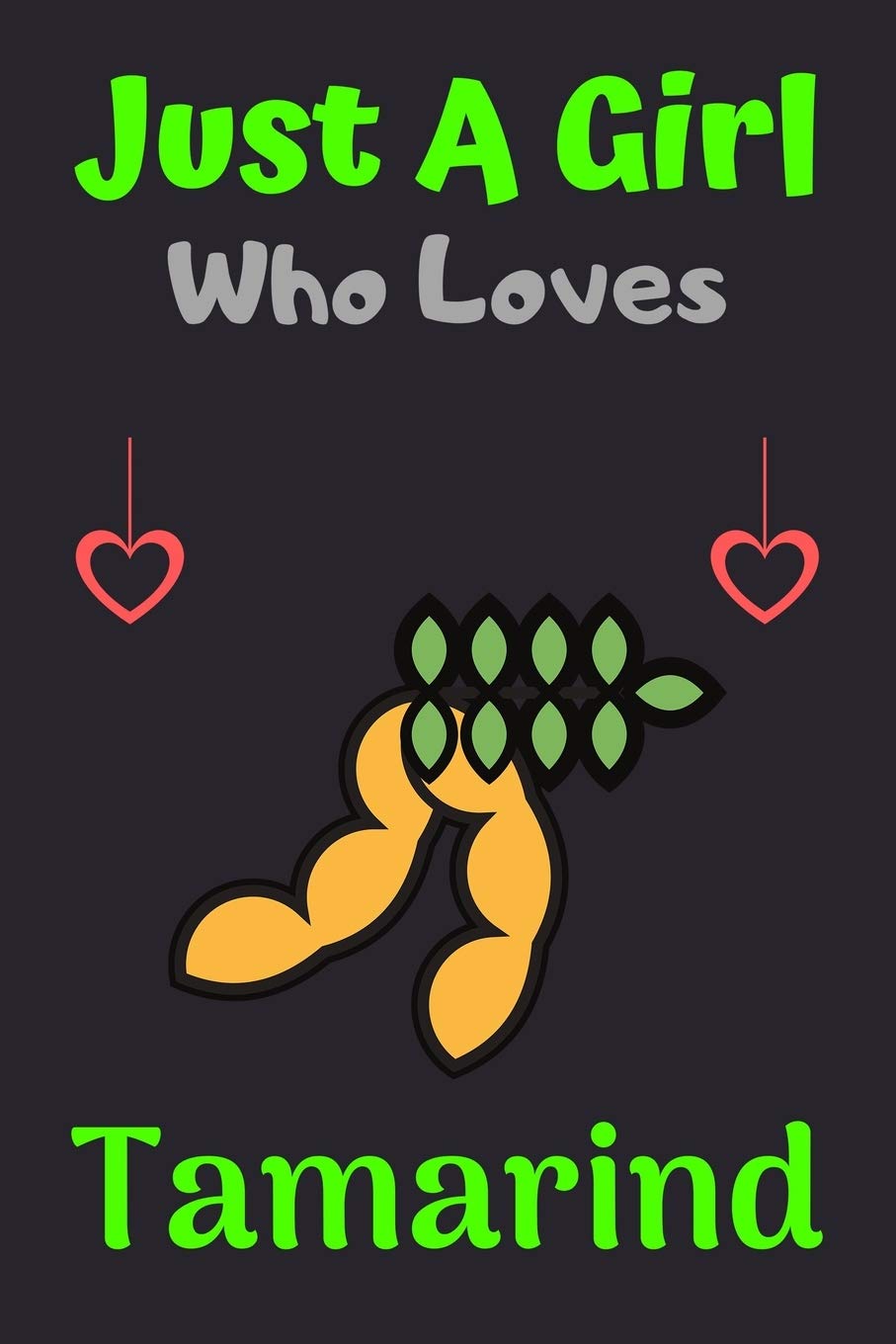 Just A Girl Who Loves Tamarind: A Super Cute Tamarind notebook journal or dairy | Tamarind lovers gift for girls | Tamarind lovers Lined Notebook Journal (6"x 9")