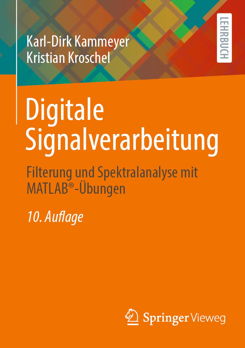 Digitale Signalverarbeitung: Filterung und Spektralanalyse mit MATLAB®-Übungen (German Edition)