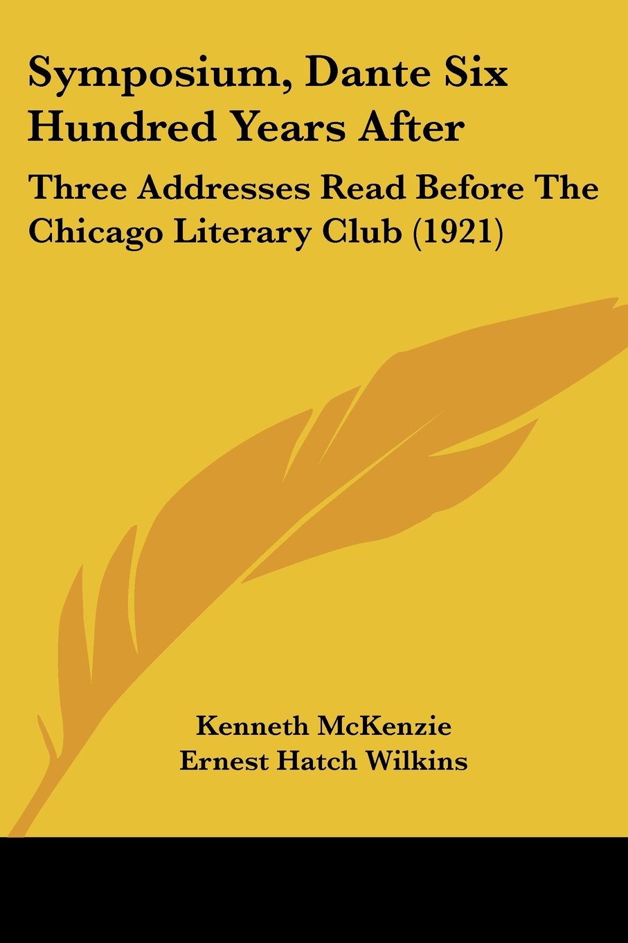 Symposium, Dante Six Hundred Years After: Three Addresses Read Before The Chicago Literary Club (1921)