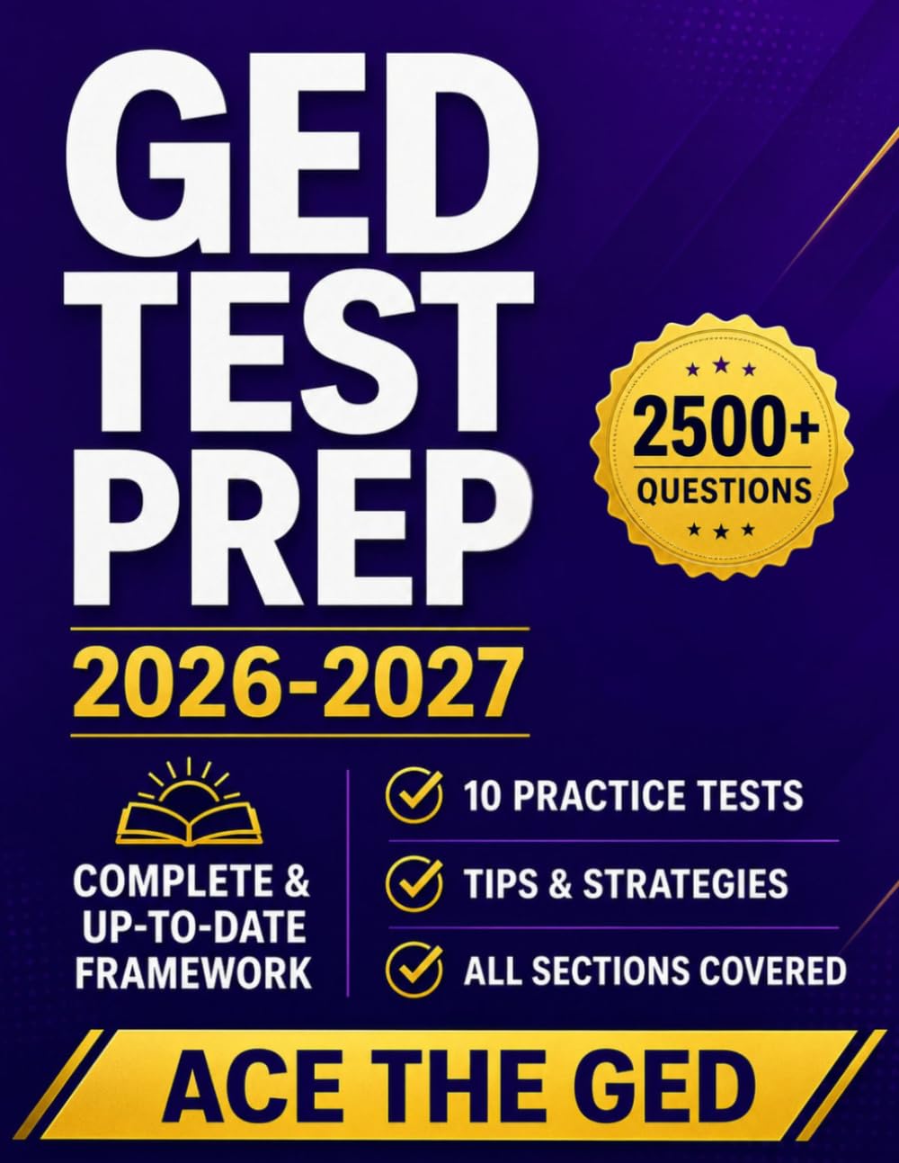 GED Test Prep: The Ultimate Study Guide to Ace the GED exam and Master All Subjects with Easy Explanations, Realistic Full-Length Tests, and Step-by-Step Strategies