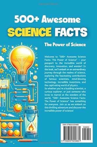 500+ Awesome Science Facts: The Power of Science: Facts about Science and Technology for Smart Kids
