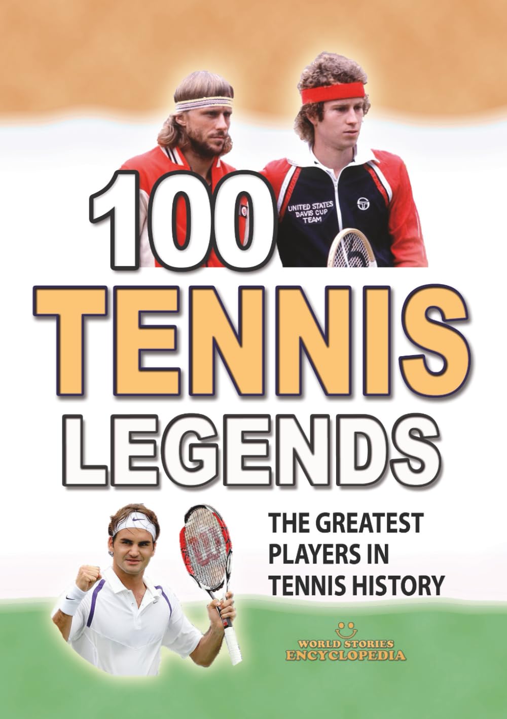 100 TENNIS LEGENDS: The Greatest Players in Tennis History (AMAZING FACTS TRIVIA AND STORIES)