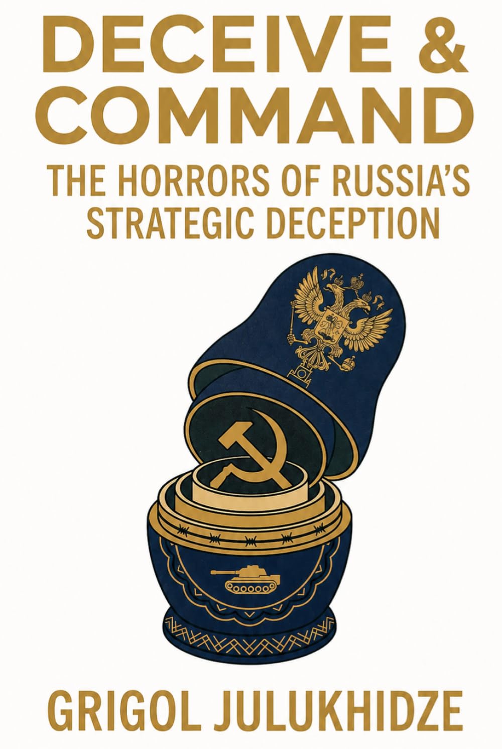 Deceive & Command: The Horrors of Russia’s Strategic Deception