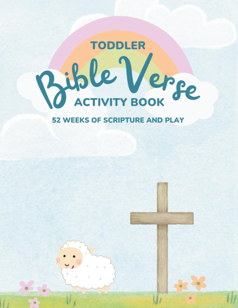 Toddler Bible Verse Activity Book: 52 Weeks of Scripture and Play – Simple Bible Verses, Activities & Coloring Pages for Toddlers