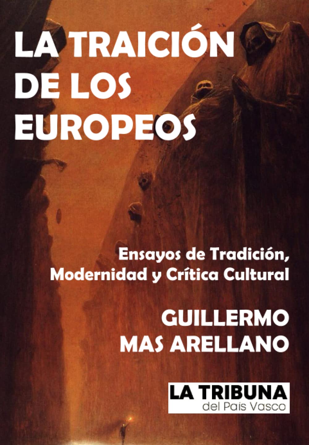 La traición de los europeos: Ensayos de Tradición, Modernidad y Crítica Cultural (Spanish Edition)