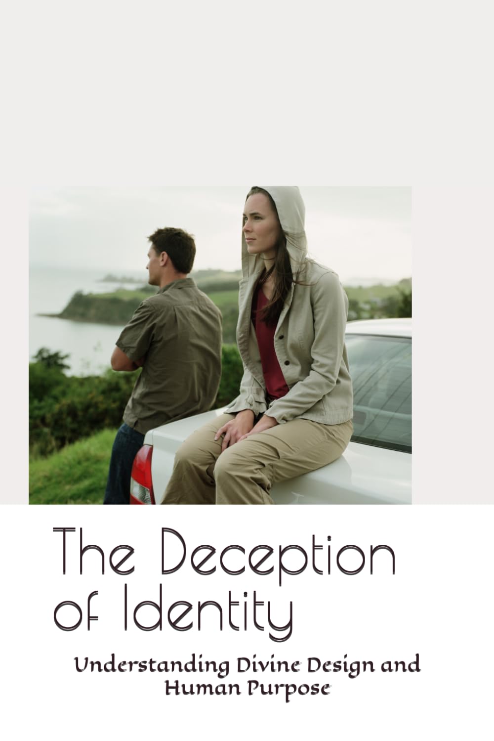 The Deception of Identity: Understanding Divine Design and Human Purpose