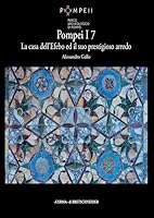 Pompei I 7: La Casa Dell'efebo a Pompei Ed Il Suo Prestigioso Arredo (Studi E Ricerche Del Parco Archeologico Di Pompei, 51) (Italian Edition) 889133443X Book Cover