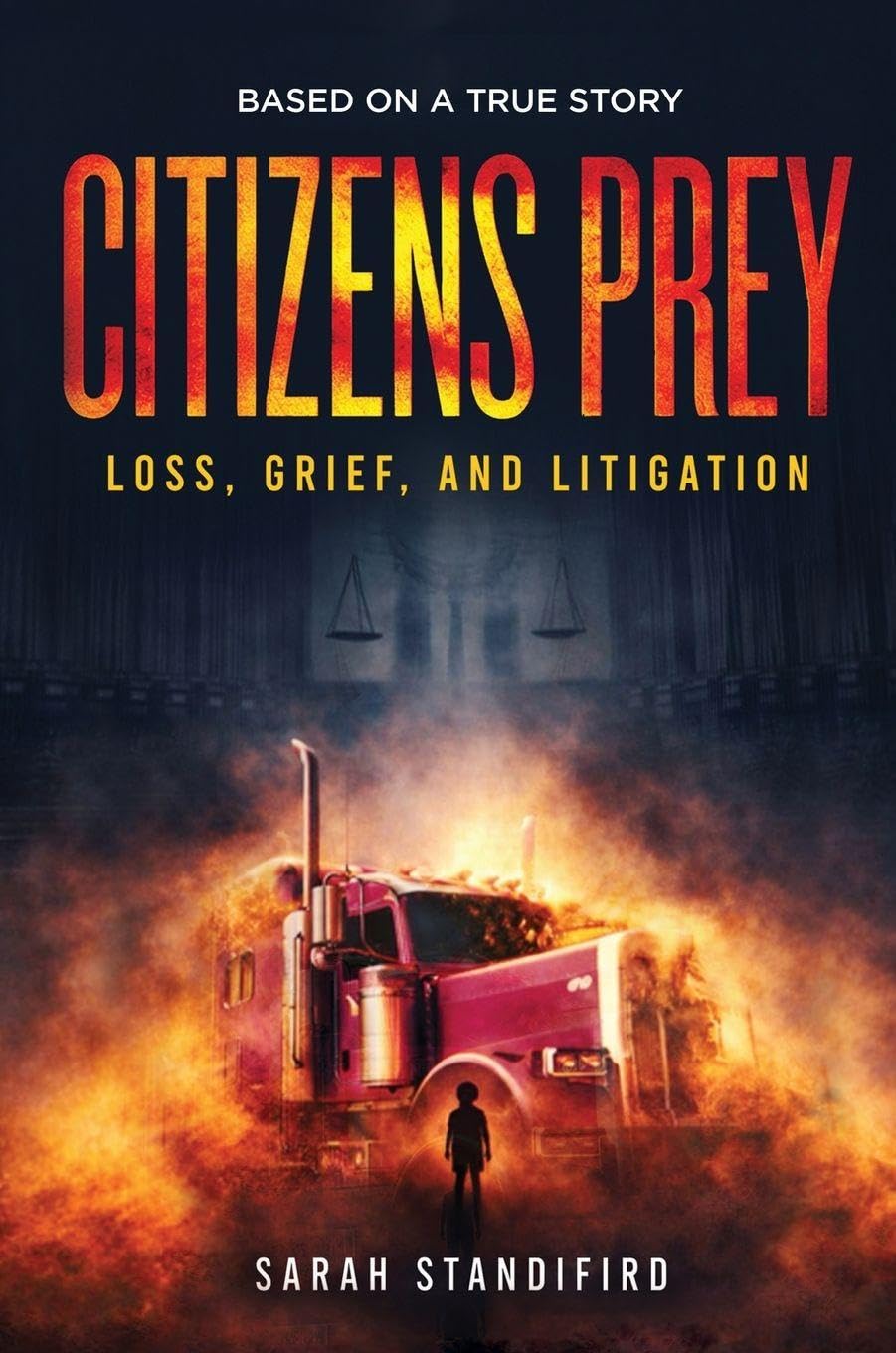 Citizens Prey: Based on a True Story of Loss, Grief and Litigation