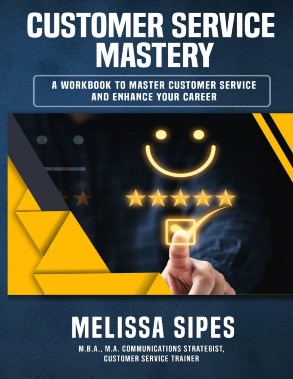 CUSTOMER SERVICE MASTERY: THE WORKBOOK FOR CAREER GROWTH & SERVICE EXCELLENCE (The Customer Service Mastery Workbook Series)