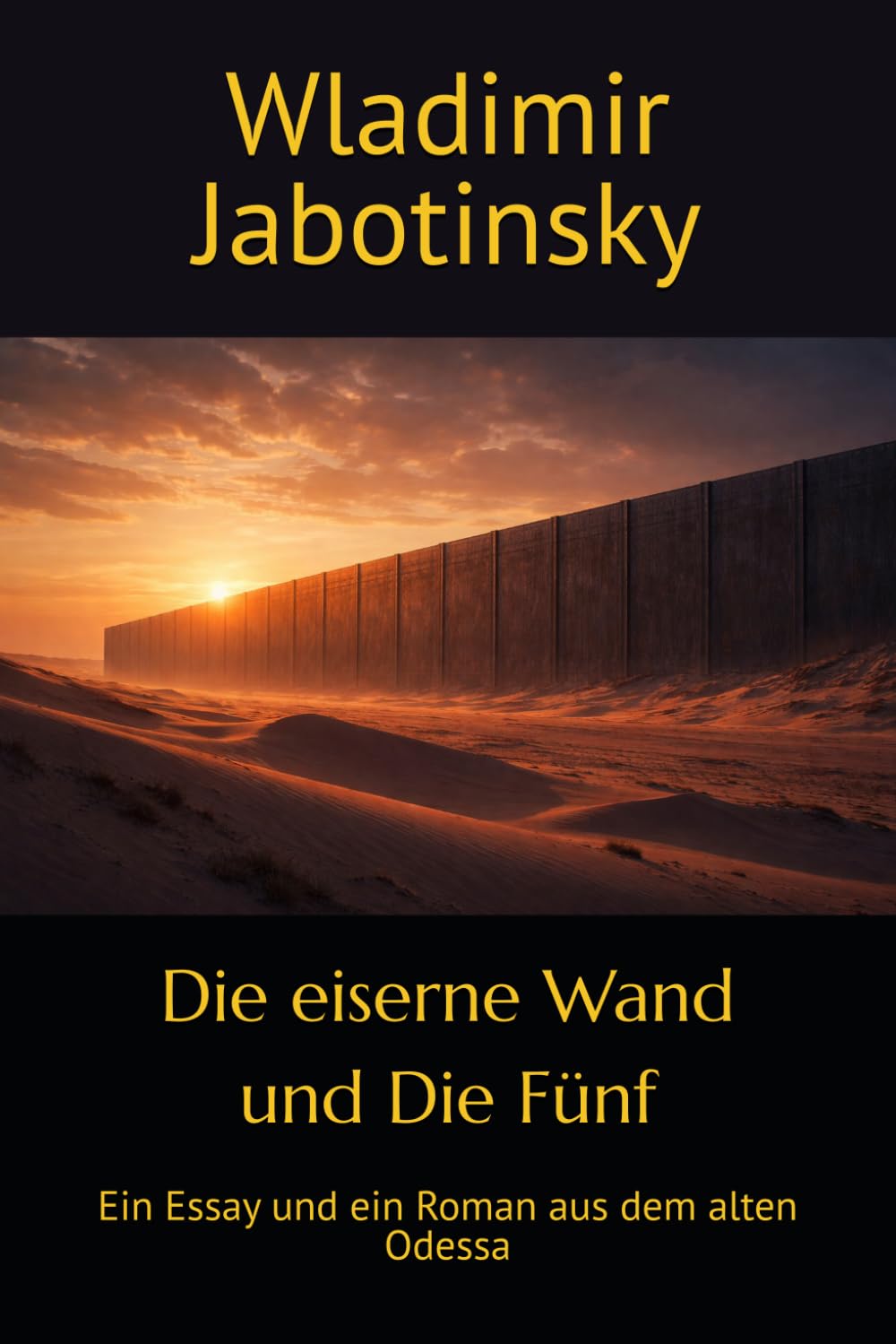 Die eiserne Wand und Die Fünf: Ein Essay und ein Roman aus dem alten Odessa