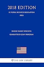 Single Family Housing Guaranteed Loan Program (US Rural Business Regulation) (RBS) (2018 Edition)