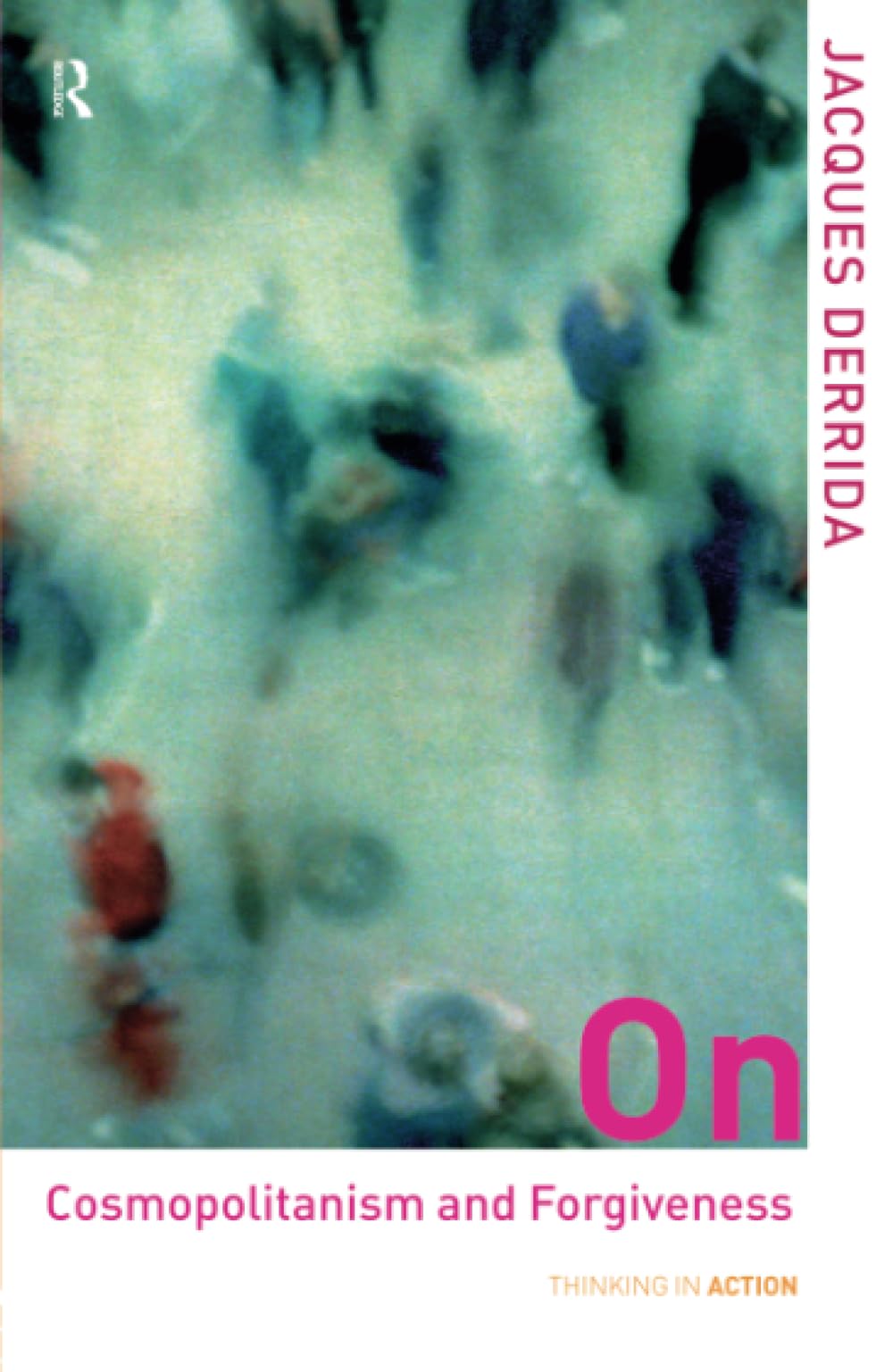 On Cosmopolitanism and Forgiveness: Derrida, Jacques