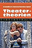 Darstellendes Spiel. Sekundarstufe II: Grundkurs Darstellendes Spiel: Theatertheorien (Grundkurs Darstellendes Spiel: Sekundarstufe II)