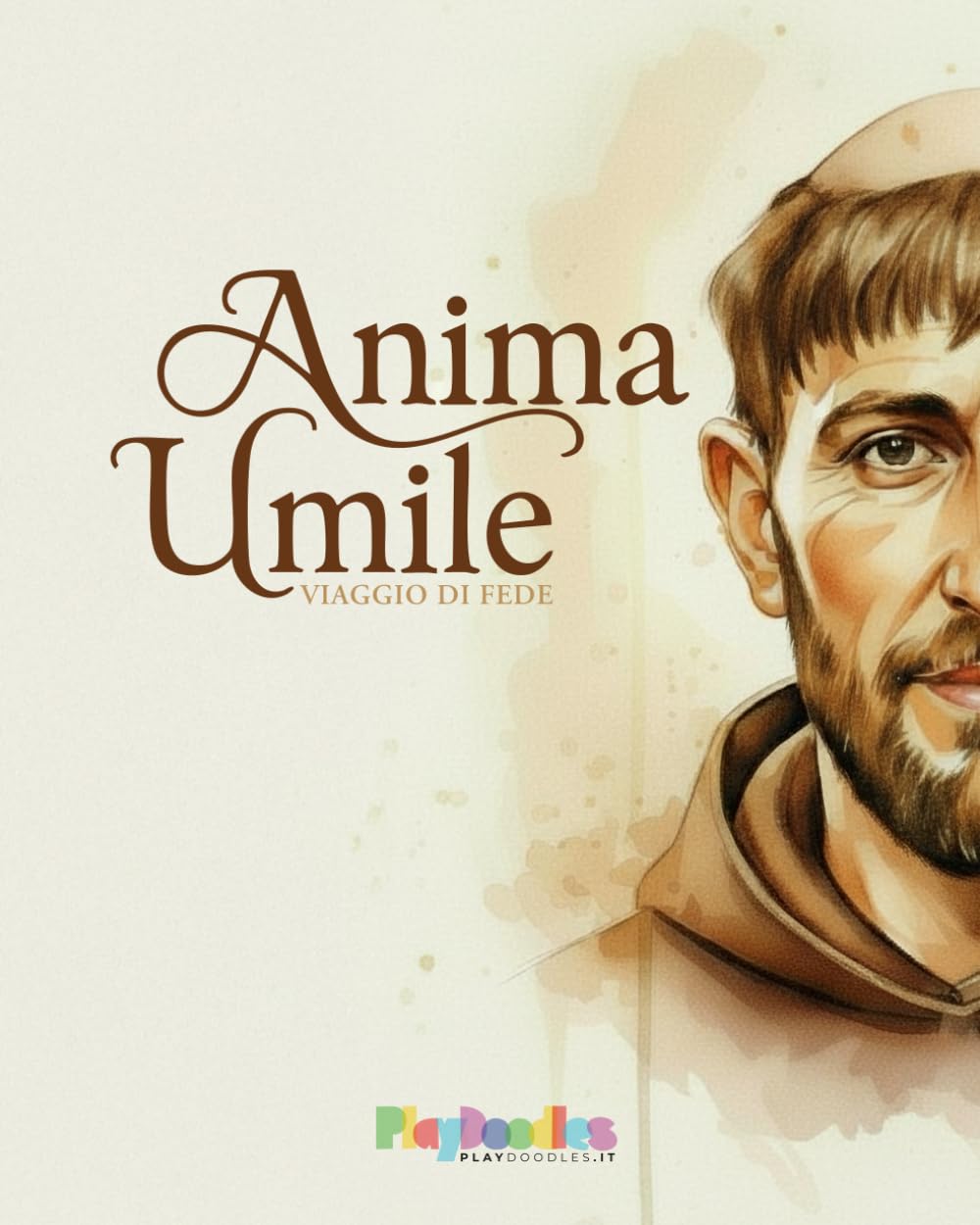 Anima Umile - Viaggio di fede: San Francesco d'Assisi