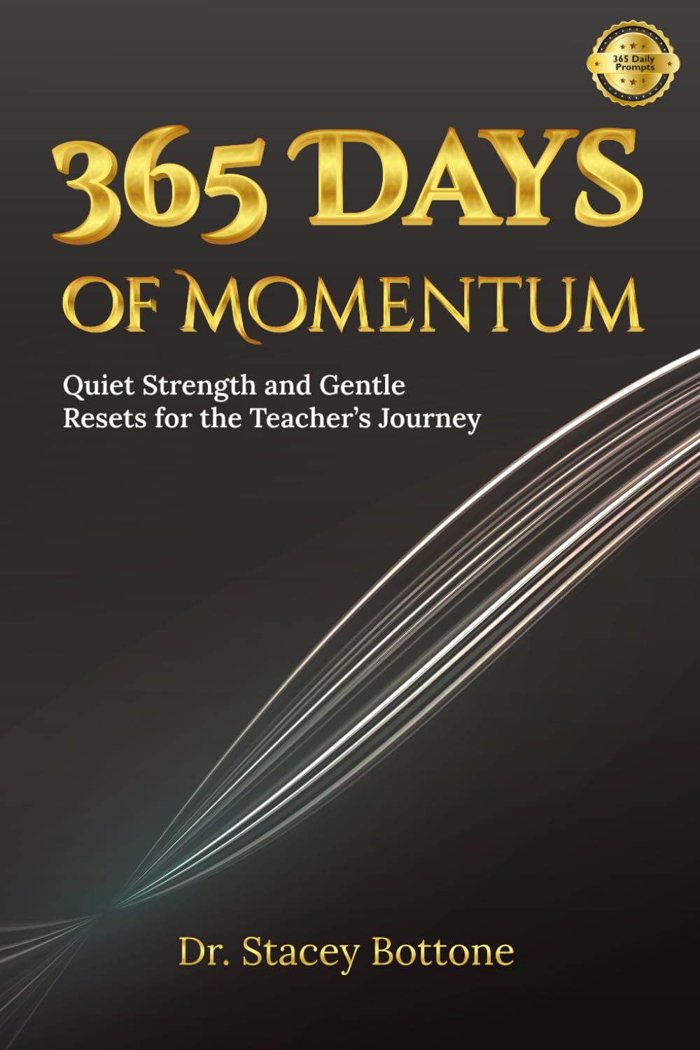 365 Days of Momentum: Quiet Strength and Gentle Resets for the Teacher's Journey (My Momentum Series)
