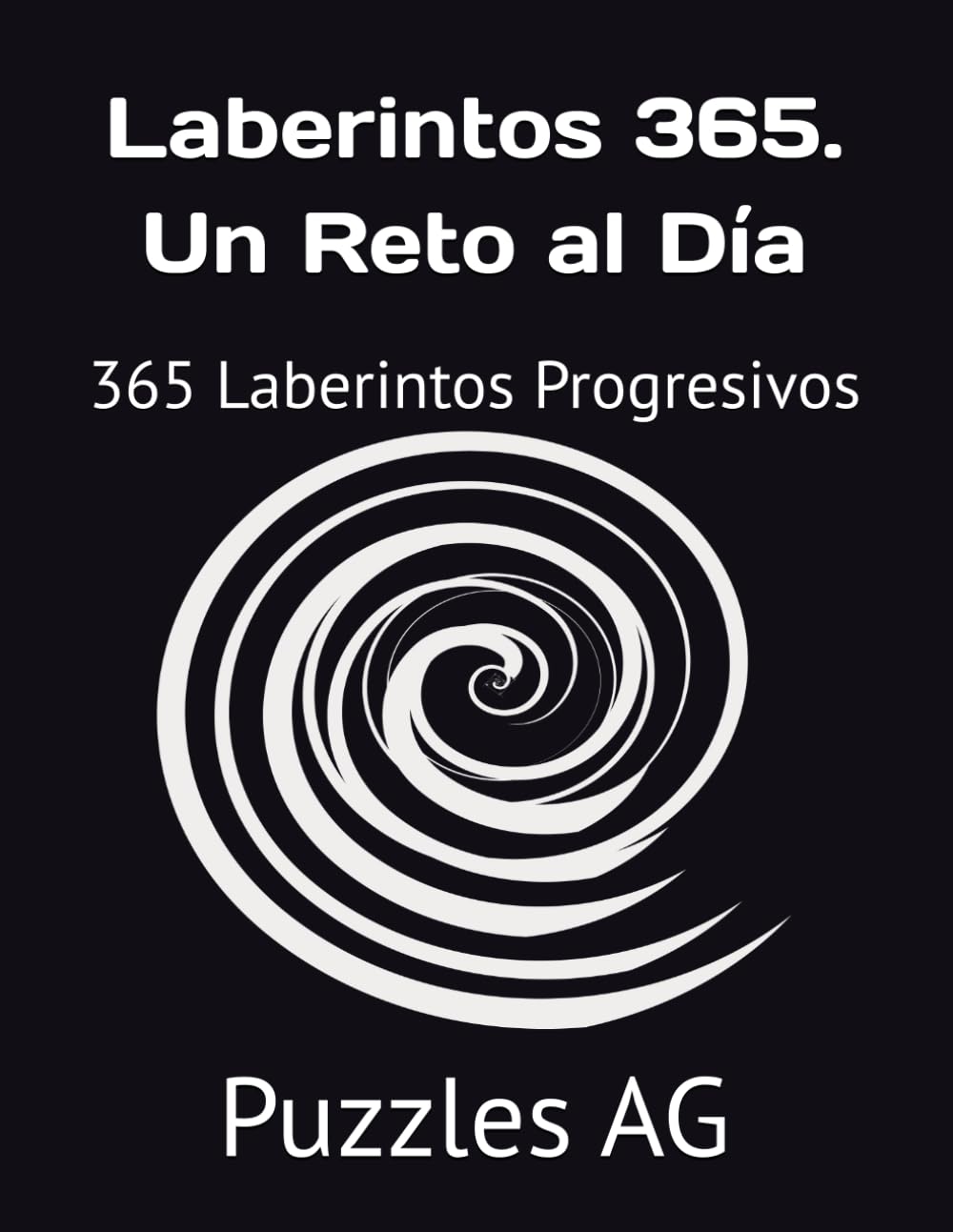 Laberintos 365. Un Reto al Día: 365 Laberintos Progresivos para Todo el Año (Laberintos en Español)