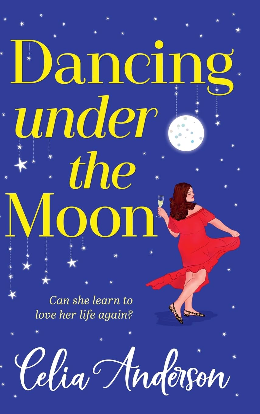 Dancing Under the Moon: A feel-good read, uplifting read from Celia Anderson