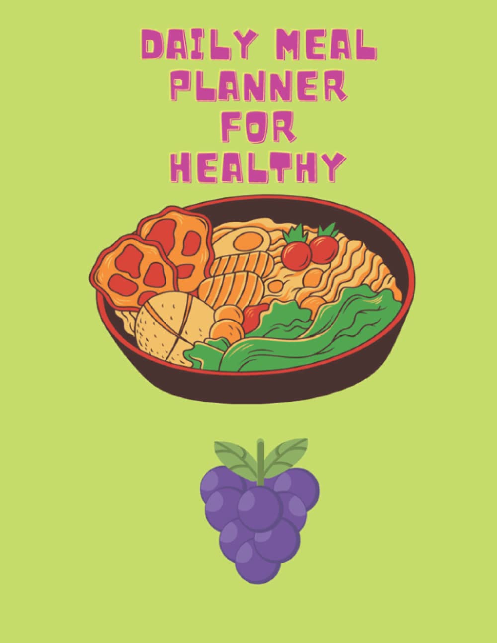 daily meal planner for healthy.Daily Food Tracker With Weekly Meal Planner.8.5*11in, 120 pages: Food Diary For Weight Loss.Diet Journal For Women