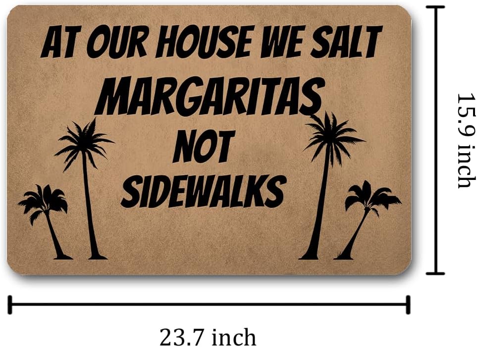 Funny Welcome Doormat For Entrance Way Indoor Front Porch Rugs At Our House We Salt Margaritas Not Sidewalks with Palm Trees Funny Home Decor Mat Anti-Slip Novelty Prank Gift Mats 23.7"(L) x 15.9"(W)