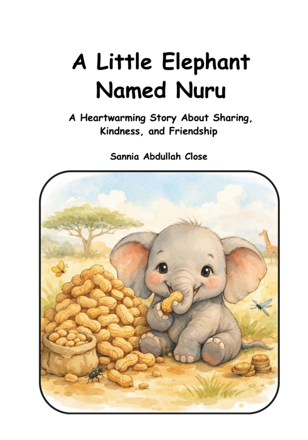 A Little Baby Elephant Named Nuru: A heartwarming Story about Sharing, Kindness, and Friendship (Nuru Learns Big Things)