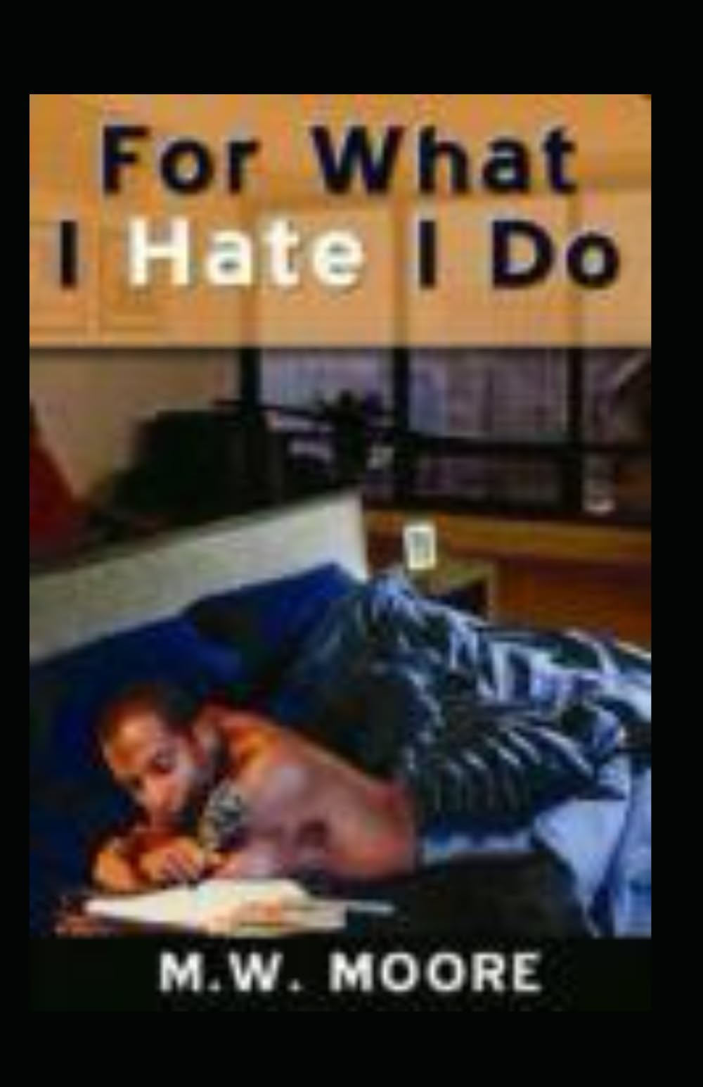 For What I Hate I Do