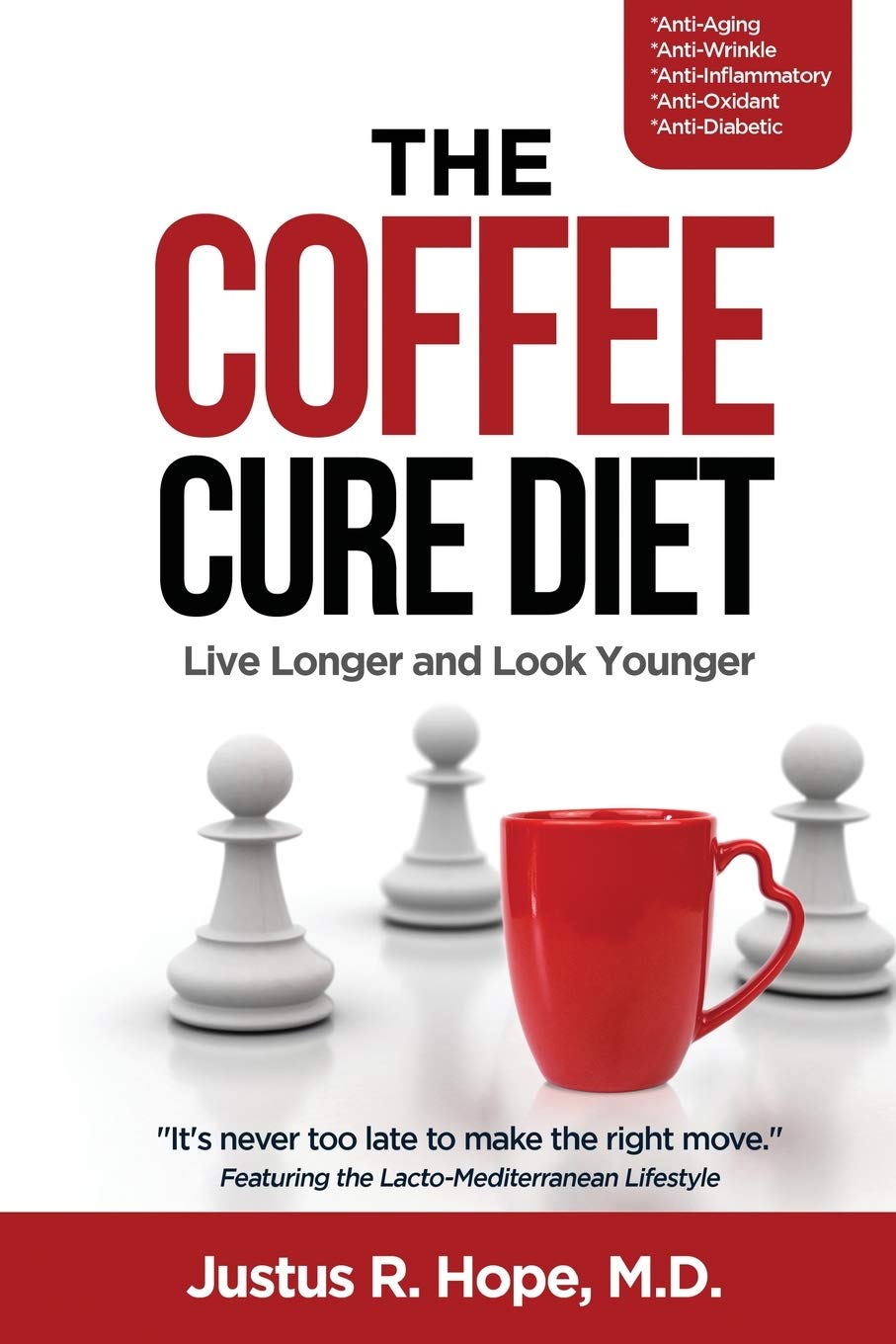 The Coffee Cure Diet: Live Longer and Look Younger
