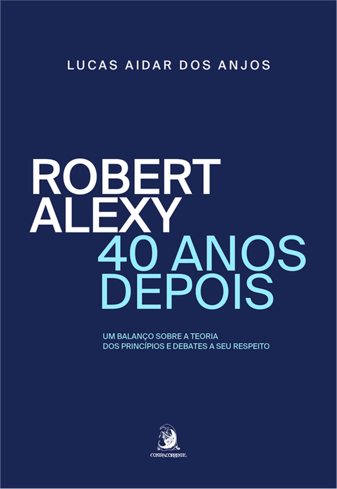 Capa de Robert Alexy, 40 anos depois - um balanço sobre a teoria dos princípios e debates a seu respeito