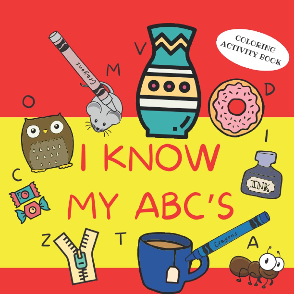 I Know My ABC’s: Coloring Activity Book