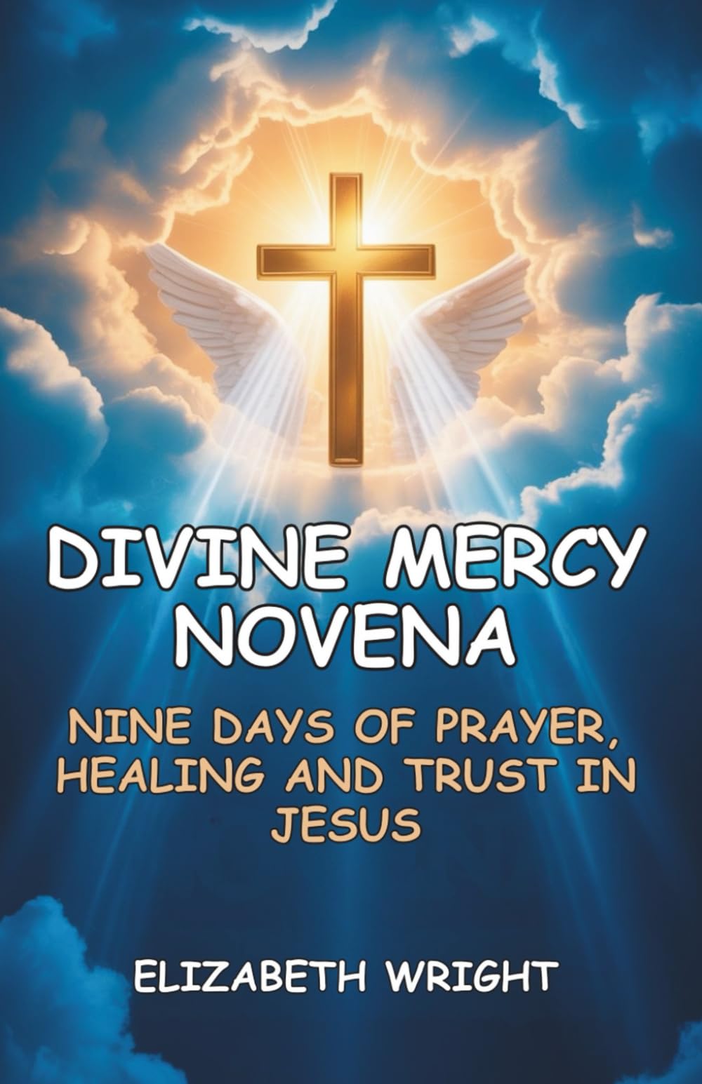 DIVINE MERCY NOVENA: Nine Days Of Prayer, Healing And Trust In Jesus
