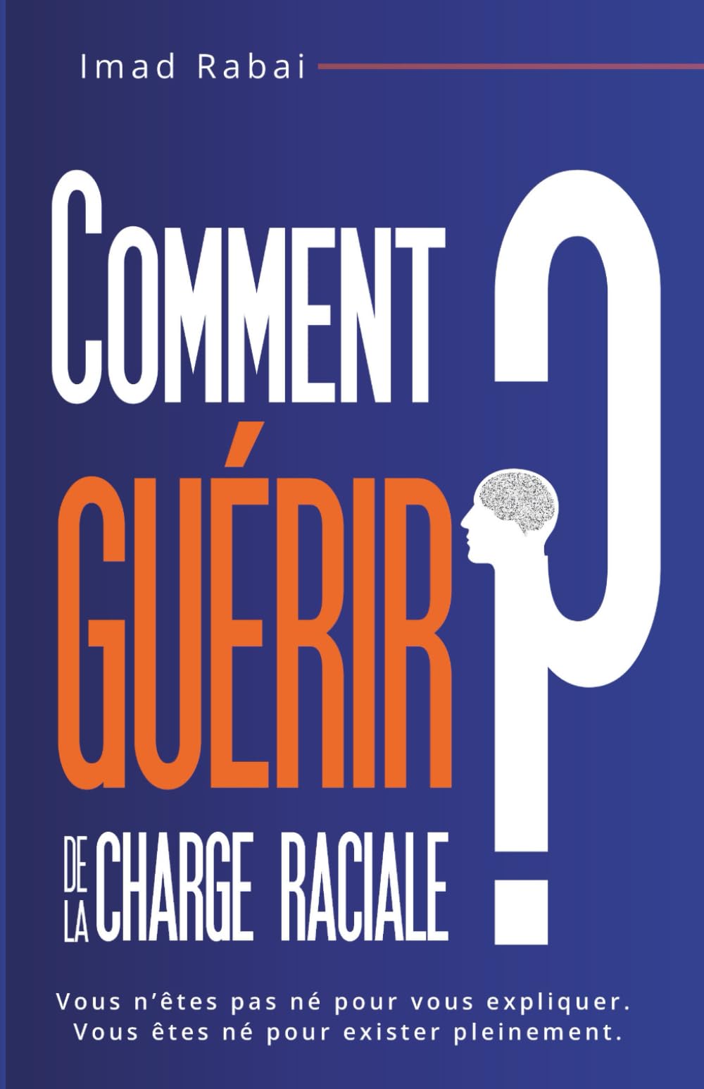 Comment Guérir de la Charge Raciale?: Se libérer des blessures invisibles et reconstruire son identité