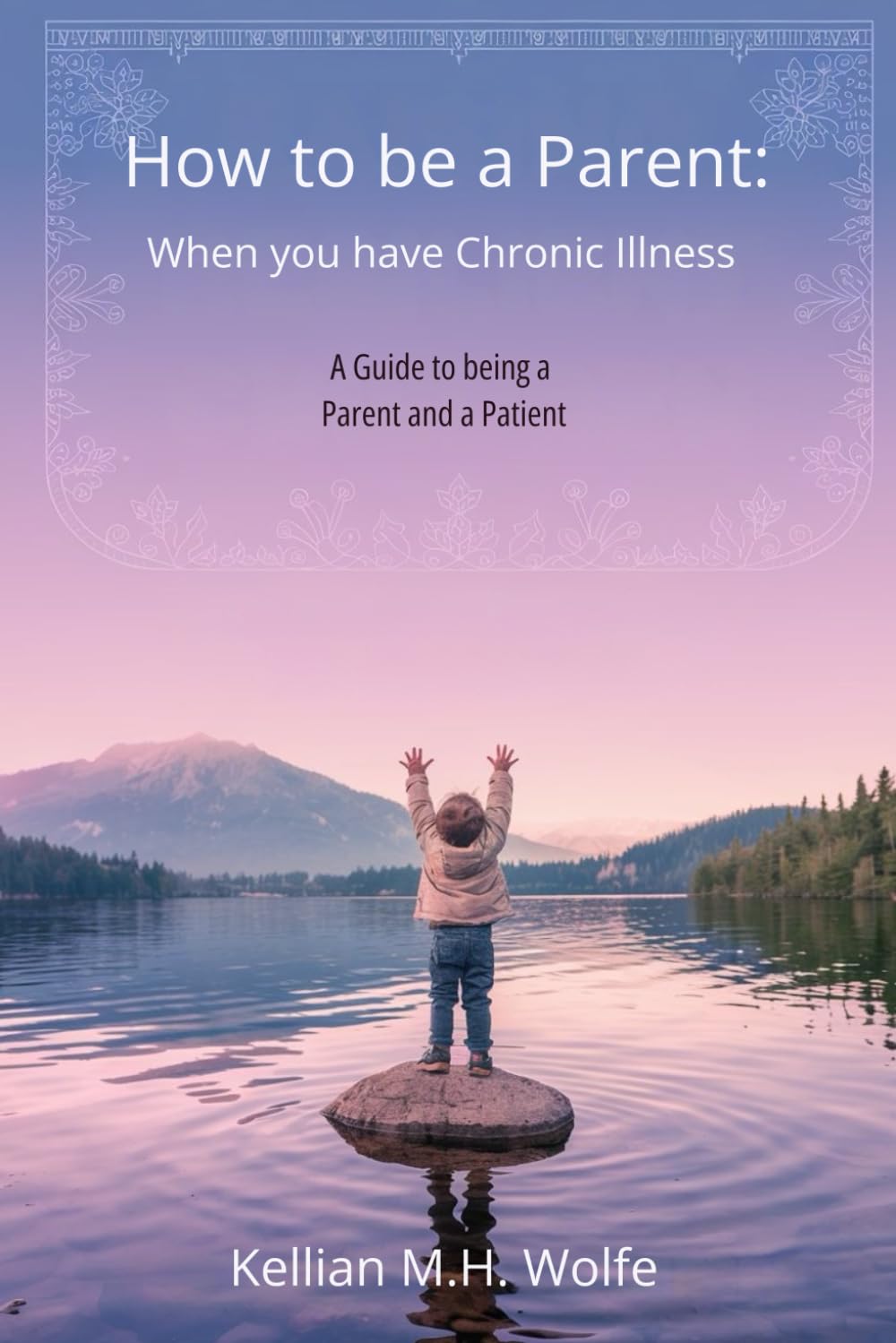 How to be a Parent: When you have a Chronic Illness