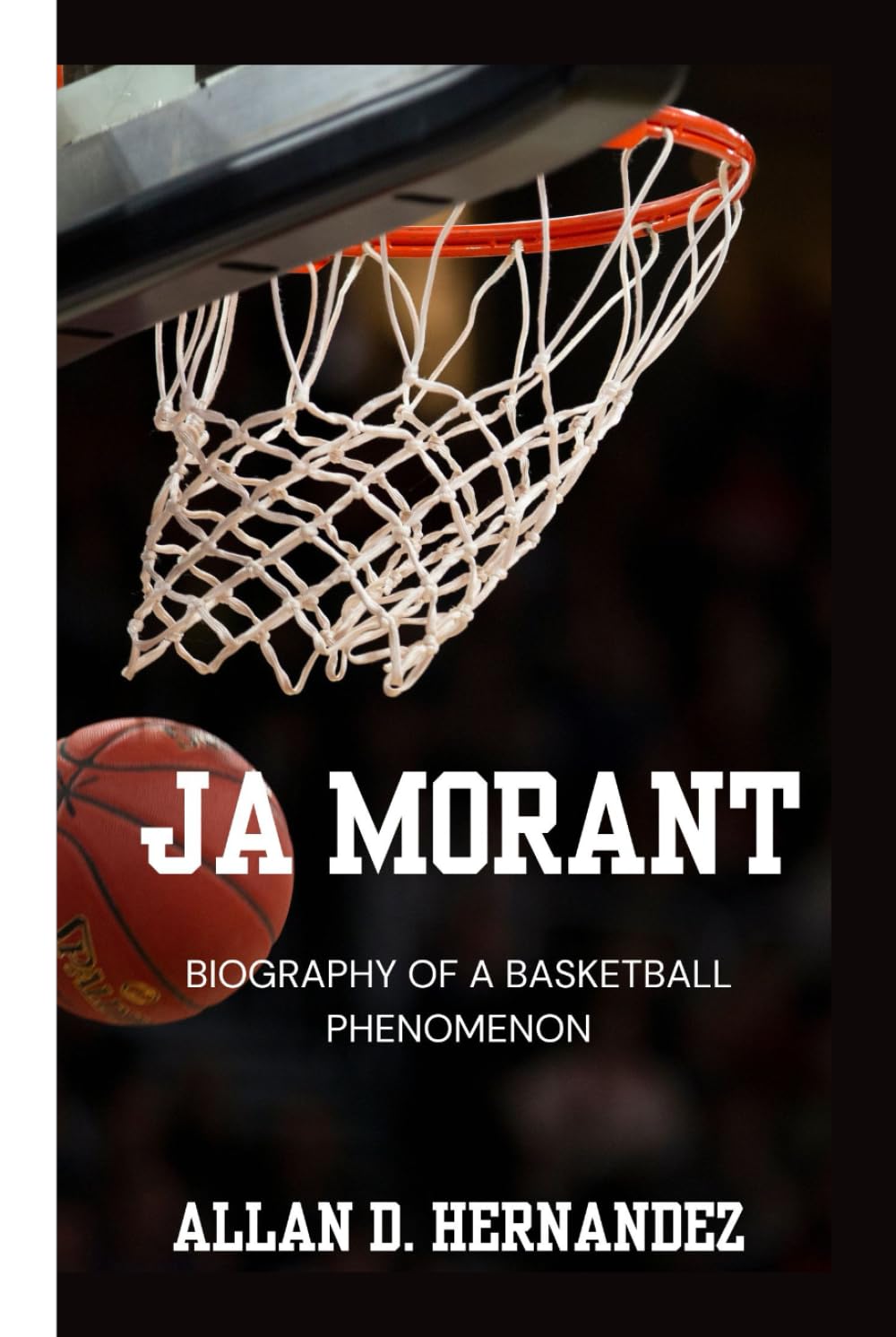 JA MORANT: Biography Of A Basketball Phenomenon